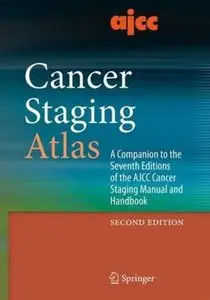 AJCC Cancer Staging Atlas: A Companion to the Seventh Editions of the AJCC Cancer Staging Manual and Handbook (Repost)