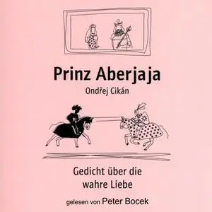 «Prinz Aberjaja: Gedichte über die wahre Liebe» by Ondrej Cikán