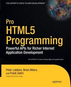 Pro HTML5 Programming: Powerful APIs for Richer Internet Application Development (Repost)