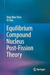 Equilibrium Compound Nucleus Post-Fission Theory
