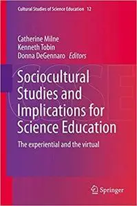 Sociocultural Studies and Implications for Science Education: The experiential and the virtual