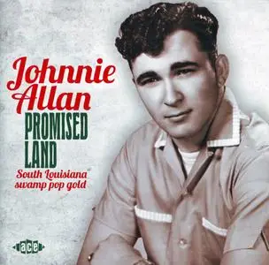 Johnnie Allan - Promised Land (2011) {Ace Records CDCHD380 rec 1961-1983}