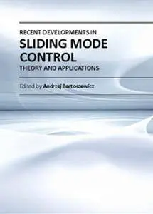 "Recent Developments in Sliding Mode Control Theory and Applications" ed. by Andrzej Bartoszewicz