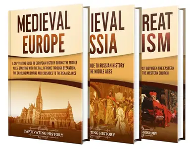 Europe in the Middle Ages: A Captivating Guide from the Fall of Rome to Russia’s Rise and the Church’s Great Divide