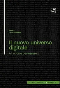 Il nuovo universo digitale: AI, etica e benessere (Cyber - Security - Defence Vol. 4)