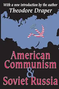 American Communism and Soviet Russia: With a new introduction by the author