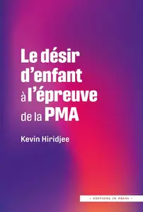 Kevin Hiridjee, "Le désir d'enfant à l'épreuve de la PMA"