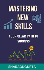 Mastering New Skills: Your Clear Path to Success