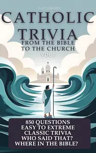 Catholic Trivia From the Bible to the Church
