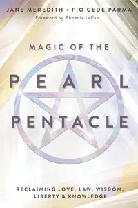 Magic of the Pearl Pentacle: Reclaiming Love, Law, Wisdom, Liberty & Knowledge