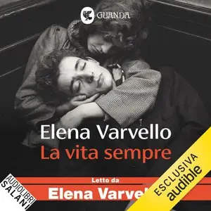 «La vita sempre» by Elena Varvello