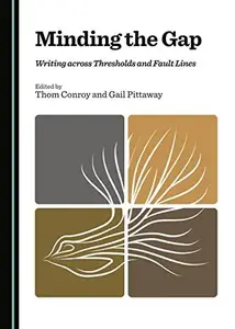 Minding the Gap : Writing Across Thresholds and Fault Lines