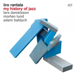 Iiro Rantala, Lars Danielsson, Morten Lund & Adam Bałdych - My History of Jazz (2012)