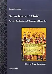 Seven Icons of Christ: An Introduction to the Oikoumenical Councils