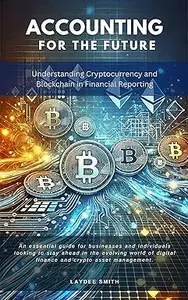 Accounting for the Future: Understanding Cryptocurrency and Blockchain in Financial Reporting