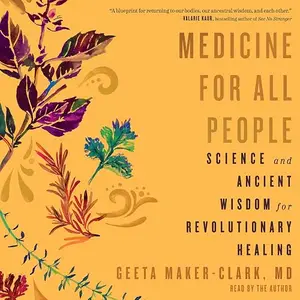 Medicine for All People: Science and Ancient Wisdom for Revolutionary Healing [Audiobook]