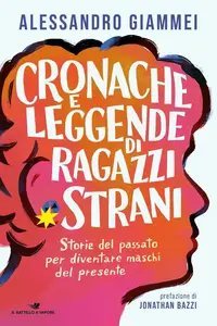 Alessandro Giammei - Cronache e leggende di ragazzi strani