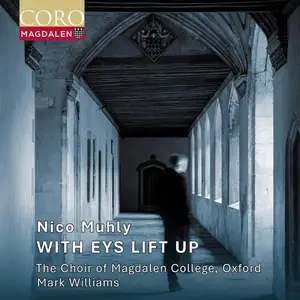 The Choir of Magdalen College, Oxford & Mark Williams - Muhly: With Eys Lift Up (2026)