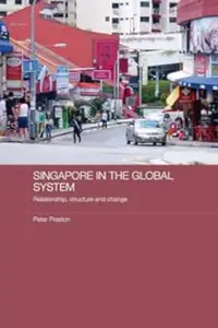 Singapore in the Global System: Relationship, Structure and Change
