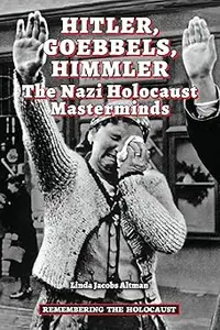 Hitler, Goebbels, Himmler: The Nazi Holocaust Masterminds