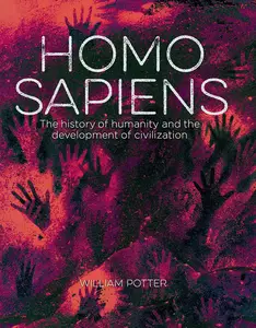 Homo Sapiens: The History of Humanity and the Development of Civilization (Sirius Visual Reference Library)