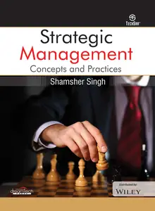 Strategic Management Concepts and Practices