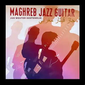 Jan Wouter Oostenrijk - Maghreb Jazz Guitar (Re-issue) (2024) [Official Digital Download]