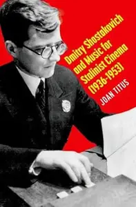 Dmitry Shostakovich and Music for Stalinist Cinema (1936-1953)