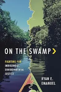 On the Swamp: Fighting for Indigenous Environmental Justice