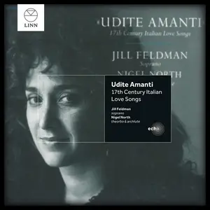 Jill Feldman, Nigel North - Udite Amanti: 17th Century Italian Love Songs (2015)