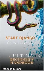 Django The Ultimate Beginner’s Handbook