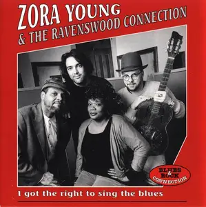 Zora Young & The Ravenswood Connection - I Got The Right To Sing The Blues (1996)