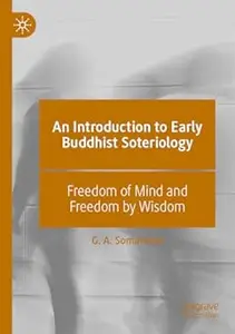 An Introduction to Early Buddhist Soteriology: Freedom of Mind and Freedom by Wisdom