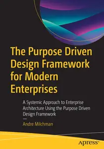 The Purpose Driven Design Framework for Modern Enterprises