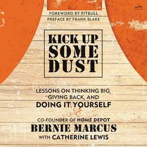 Kick Up Some Dust: Lessons on Thinking Big, Giving Back, and Doing It Yourself