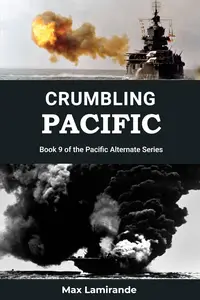 Crumbling Pacific: Book 9 of the Pacific Alternate Series