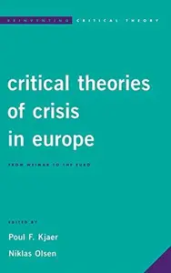 Critical Theories of Crisis in Europe : From Weimar to the Euro