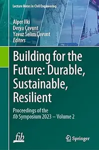 Building for the Future: Durable, Sustainable, Resilient: Proceedings of the fib Symposium 2023 - Volume 2