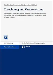 Zurechnung und Verantwortung: Tagung der Deutschen Sektion der Internationalen Vereinigung für Rechts- und Sozialphilosophie vo