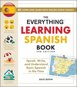 The Everything Learning Spanish Book: Speak, Write, and Understand Basic Spanish in No Time (Everything), 3rd Edition