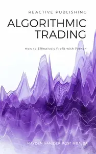 Algorithmic Trading: How to Effectively Profit with Python