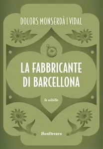 La fabbricante di Barcellona - Dolors Monserdà i Vidal