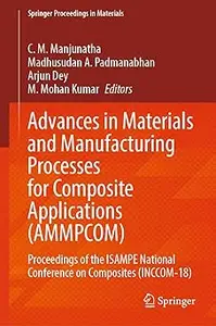 Advances in Materials and Manufacturing Processes for Composite Applications (AMMPCOM): Proceedings of the ISAMPE Nation