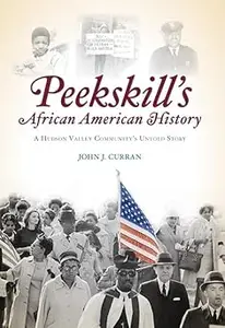 Peekskill's African American History: A Hudson Valley Community's Untold Story