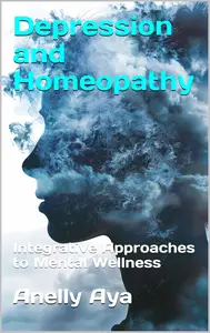 Depression and Homeopathy: Integrative Approaches to Mental Wellness