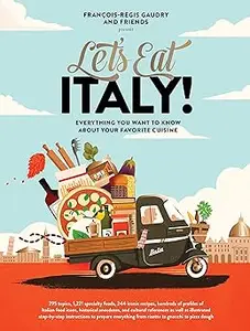 Let's Eat Italy!: Everything You Want to Know About Your Favorite Cuisine