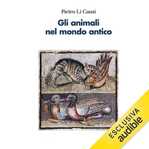 «Gli animali nel mondo antico» by Pietro Li Causi