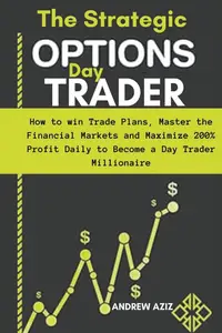 The Strategic Options day Trader: How to win Trade Plans