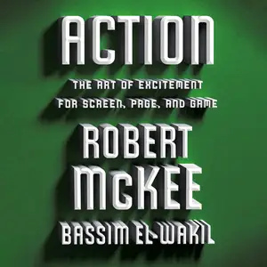 Action: The Art of Excitement for Screen, Page, and Game [Audiobook] (repost)