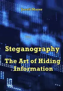 Steganography: The Art of Hiding Information" ed. by Joceli Mayer